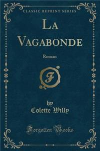 La Vagabonde: Roman (Classic Reprint)