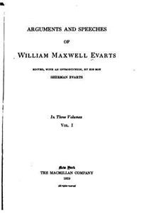 Arguments and Speeches of William Maxwell Evarts - Vol. I