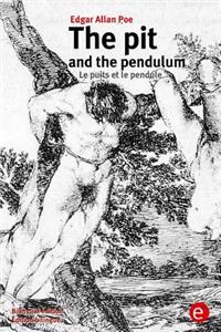 pit and the pendulum/Le puits et le pendule: (Bilingual edition/Édition bilingue)