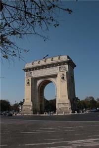 Arch of Triumph in Bucharest Romania Journal: 150 page lined notebook/diary