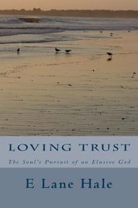 Loving Trust: The Soul's Pursuit of an Elusive God