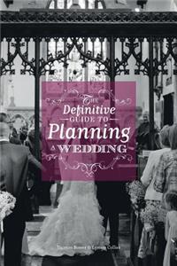 Definitive Guide To Planning A Wedding