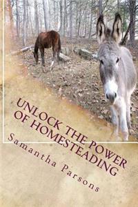 Unlock the Power Of Homesteading