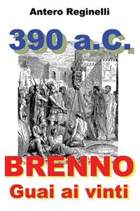 390 A.C. BRENNO. Guai ai vinti