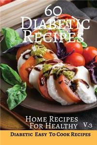 60 Diabetic Recipes Home Recipes For Healthy V.3