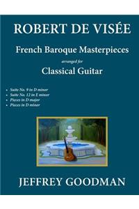 Robert de Visée: French Baroque Masterpieces for the Classical Guitar