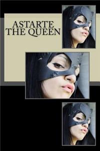 Astarte the Queen