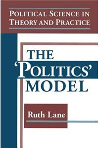 Political Science in Theory and Practice: The Politics Model