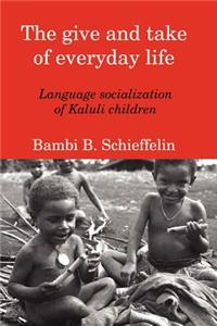 The Give and Take of Everyday Life: Language Socialization of Kaluli Children