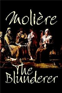 The Blunderer by Moliere, Drama