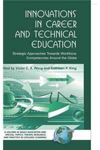 Innovations in Career and Technical Education: Strategic Approaches Towards Workforce Competencies Around the Globe (Hc)