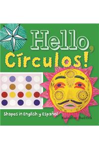 Hello, Crculos!: Shapes in English Y Español