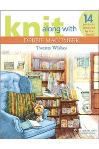 Knit Along with Debbie Macomber: Twenty Wishes