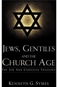 Jews, Gentiles and the Church Age
