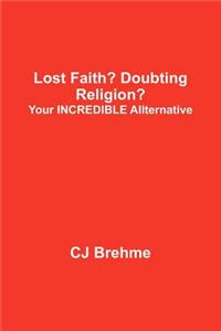 Lost Faith? Doubting Religion?