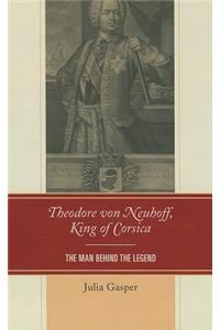 Theodore von Neuhoff, King of Corsica