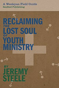 Reclaiming the Lost Soul of Youth Ministry