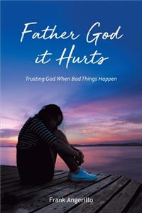 Father God It Hurts