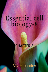 Essential cell Biology -8
