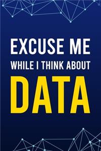 Excuse Me While I Think About Data