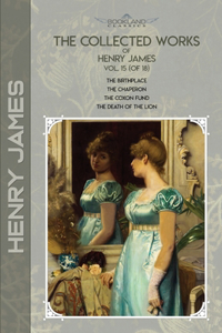 The Collected Works of Henry James, Vol. 15 (of 18)