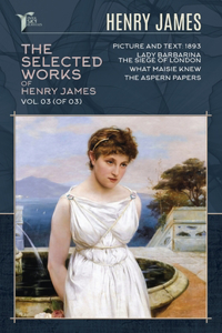The Selected Works of Henry James, Vol. 03 (of 03)