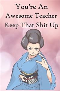 You're an Awesome Teacher. Keep That Shit Up