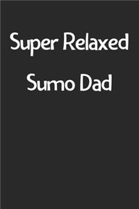 Super Relaxed Sumo Dad