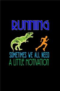 Running sometimes we all need. A little motivation