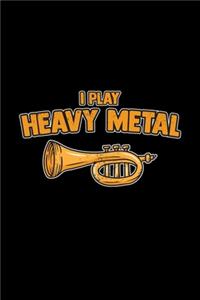 I play heavy metal