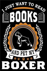 I Just Want To Read Books And Pet My Boxer