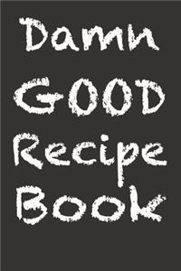 Damn Good Recipe Book