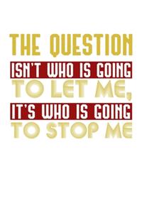 The Question Who let who stop me