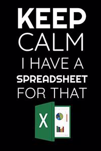 Keep Calm I have a Spreedsheet For that