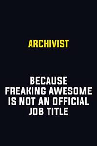 Archivist Because Freaking Awesome Is Not An Official Job Title