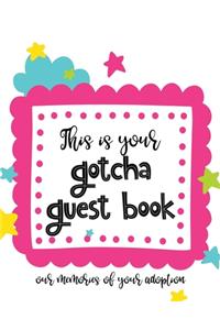 This Is Your Gotcha Guest Book Our Memories of Your Adoption