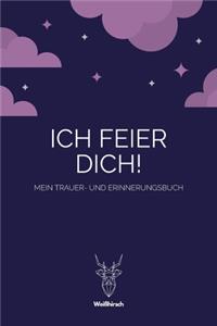 Ich feier Dich! - Mein Trauer- und Erinnerungsbuch
