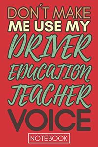 Don't Make Me Use My Driver Education Teacher Voice