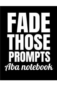 Fade Those Prompts ABA Notebook
