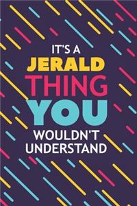 It's a Jerald Thing You Wouldn't Understand