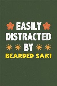 Easily Distracted By Bearded Saki