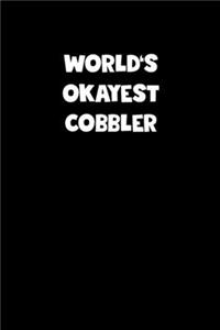 World's Okayest Cobbler Notebook - Cobbler Diary - Cobbler Journal - Funny Gift for Cobbler
