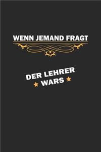 Wenn jemand fragt. Der Lehrer wars