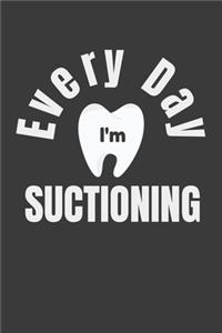 Every Day I'm Suctioning