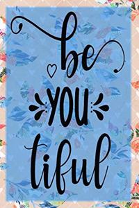 Be You Tiful: Pretty Journal Notebook Planner For Women To Write In 6 x 9 inches, 100 pages, cream interior, glossy cover