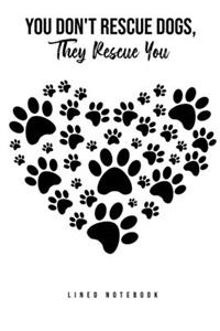 You Don't Rescue Dogs, They Rescue You