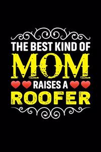 The Best Kind Of Mom Raises A Roofer