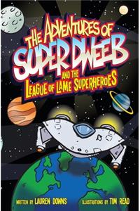 Adventures of Super Dweeb and the League of Lame Superheroes