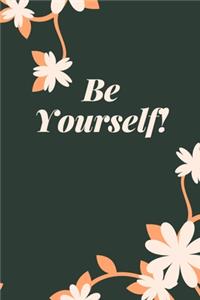 Be Yourself!