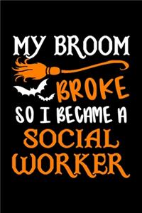 My Broom Broke So I Became A Social Worker Journal